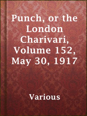 Punch, or the London Charivari, Volume 152, May 30, 1917 - ebook